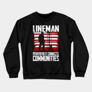 Lineman powerfully connects communities Crewneck Sweatshirt